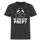 Do You Even Prep - Tshirt - heather black