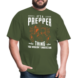 Its A Prepper Thing You Wouldnt Understand - Tshirt - military green