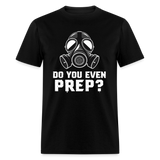 Do You Even Prep - Tshirt - black