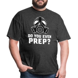 Do You Even Prep - Tshirt - heather black