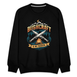 Bushcraft Is My Passion - Premium Sweatshirt - black