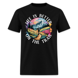 Life Is Better On The Trail - Tshirt - black