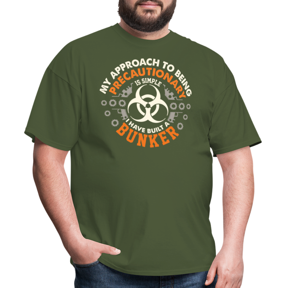 My Approach To Being Precautionary Is Simple - Tshirt - military green