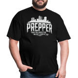 Prepper Today You Laugh About Me One Day I Laugh About You - Tshirt - black