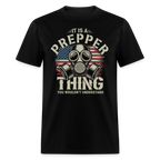 It Is A Prepper Thing You Wouldnt Understand - Tshirt - black
