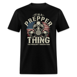 It Is A Prepper Thing You Wouldnt Understand - Tshirt - black