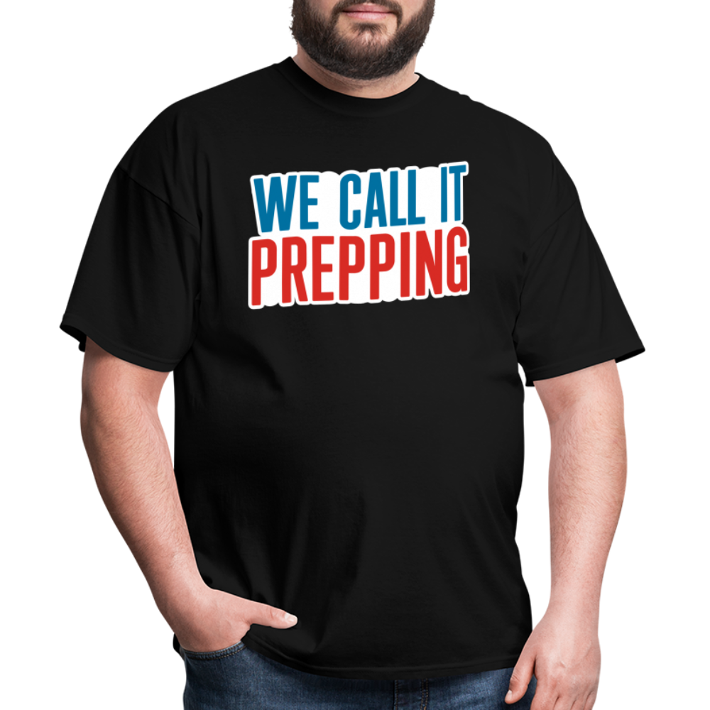 We Call It Prepping - Tshirt - black