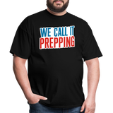 We Call It Prepping - Tshirt - black