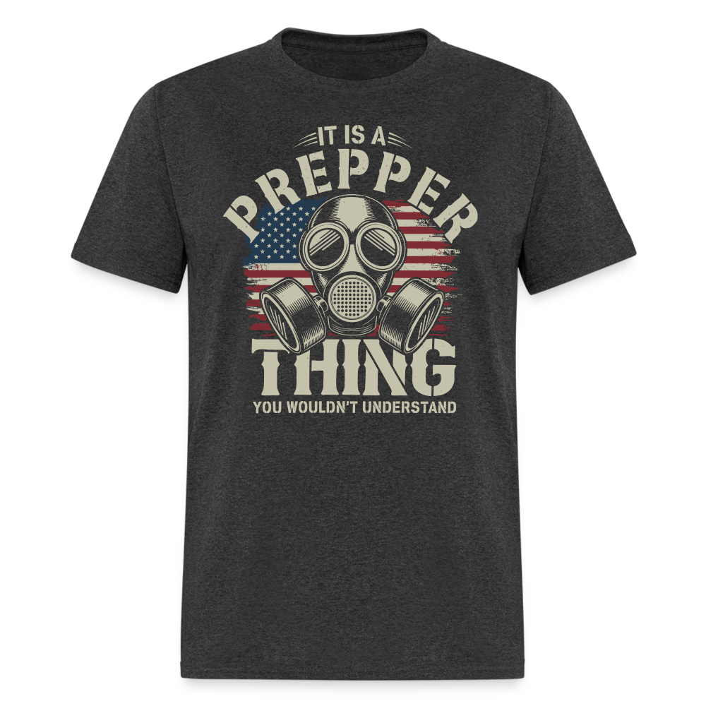 It Is A Prepper Thing You Wouldnt Understand - Tshirt - heather black