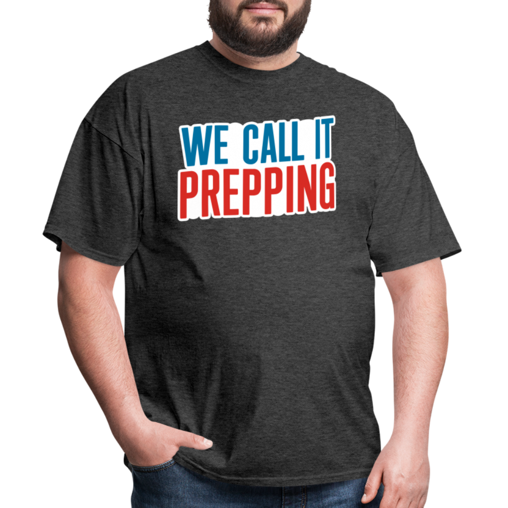 We Call It Prepping - Tshirt - heather black