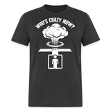 Whos Crazy Now - Tshirt - heather black