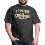 Id Rather Be Surviving - Tshirt - heather black