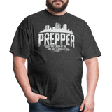 Prepper Today You Laugh About Me One Day I Laugh About You - Tshirt - heather black