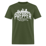 Prepper Today You Laugh About Me One Day I Laugh About You - Tshirt - military green