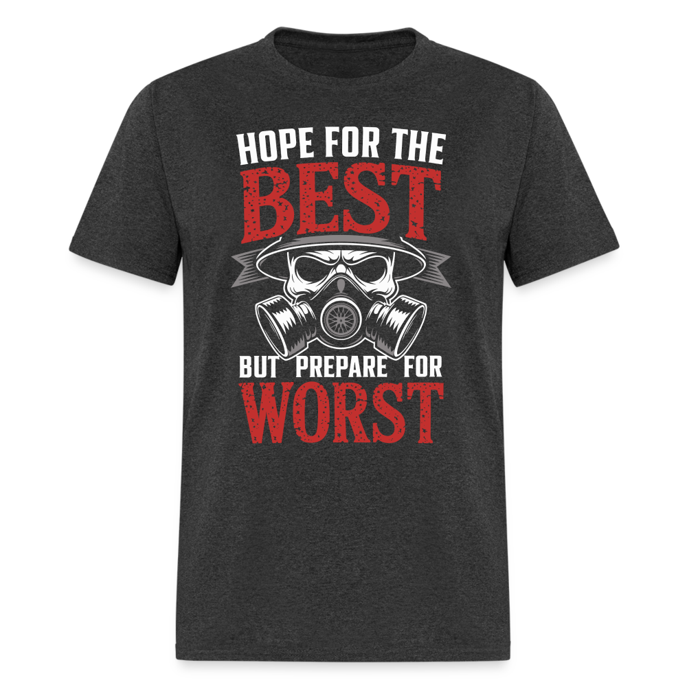 Hope For The Best Prepare For The Worst - Tshirt - heather black