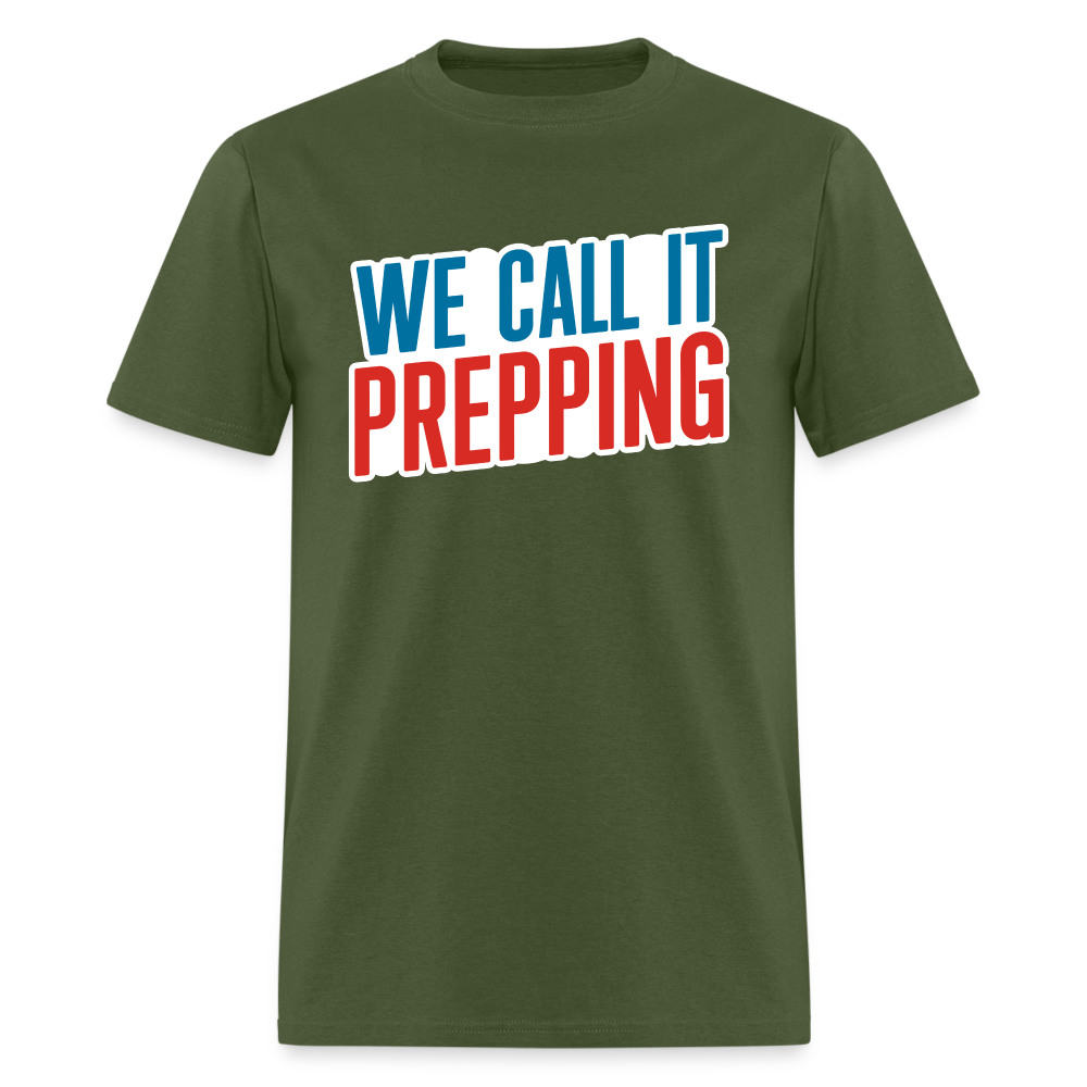 We Call It Prepping - Tshirt - military green
