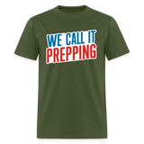 We Call It Prepping - Tshirt - military green