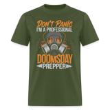 Dont Panic Im A Professional Doomsday Prepper - Tshirt - military green