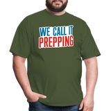 We Call It Prepping - Tshirt - military green