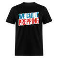 We Call It Prepping - Tshirt - black
