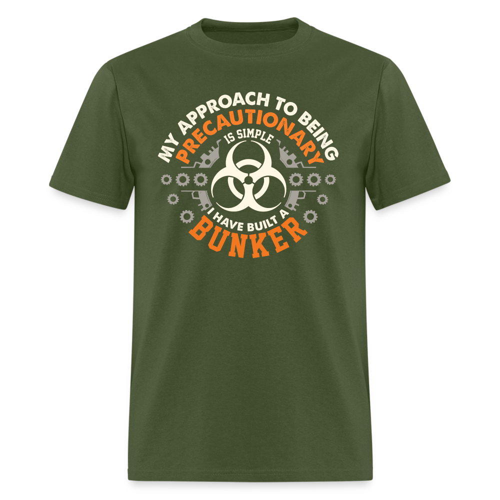 My Approach To Being Precautionary Is Simple - Tshirt - military green