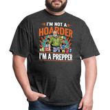 Im Not A Hoarder Im A Prepper - Tshirt - heather black