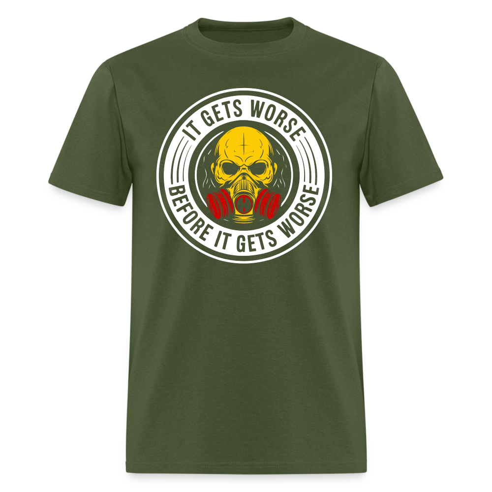 It Gets Worse Before It Gets Worse - Tshirt - military green