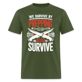 We Survive By Prepping - Tshirt - military green