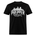 Prepper Today You Laugh About Me One Day I Laugh About You - Tshirt - black