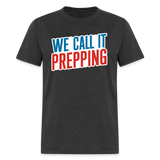 We Call It Prepping - Tshirt - heather black