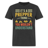 Its a Prepper Thing - Tshirt - heather black