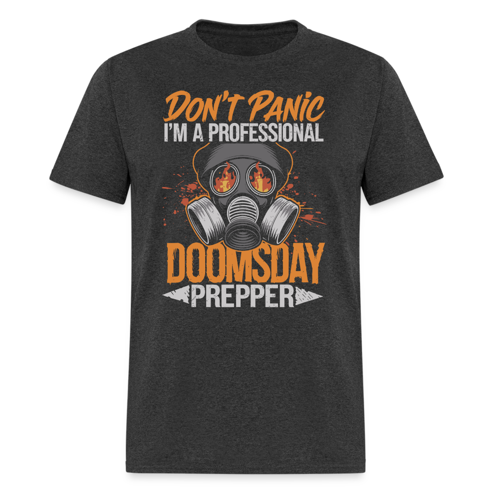 Dont Panic Im A Professional Doomsday Prepper - Tshirt - heather black
