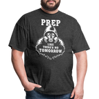 Prep Theres No Tomorrow - Tshirt - heather black