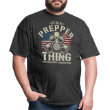 It Is A Prepper Thing You Wouldnt Understand - Tshirt - heather black