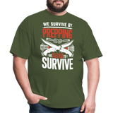 We Survive By Prepping - Tshirt - military green