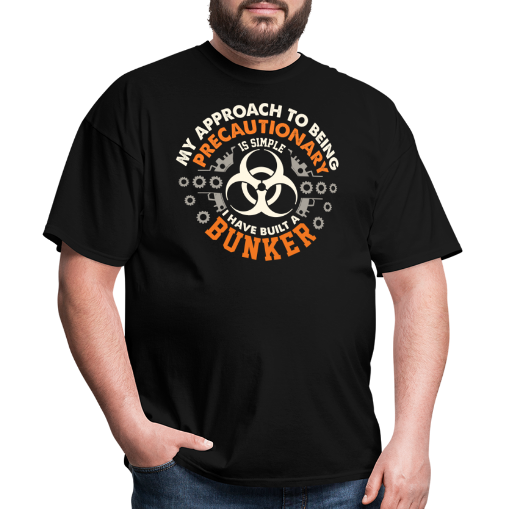 My Approach To Being Precautionary Is Simple - Tshirt - black
