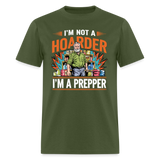 Im Not A Hoarder Im A Prepper - Tshirt - military green