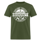 Bushcraft Survival Explore Create Survive - Tshirt - military green