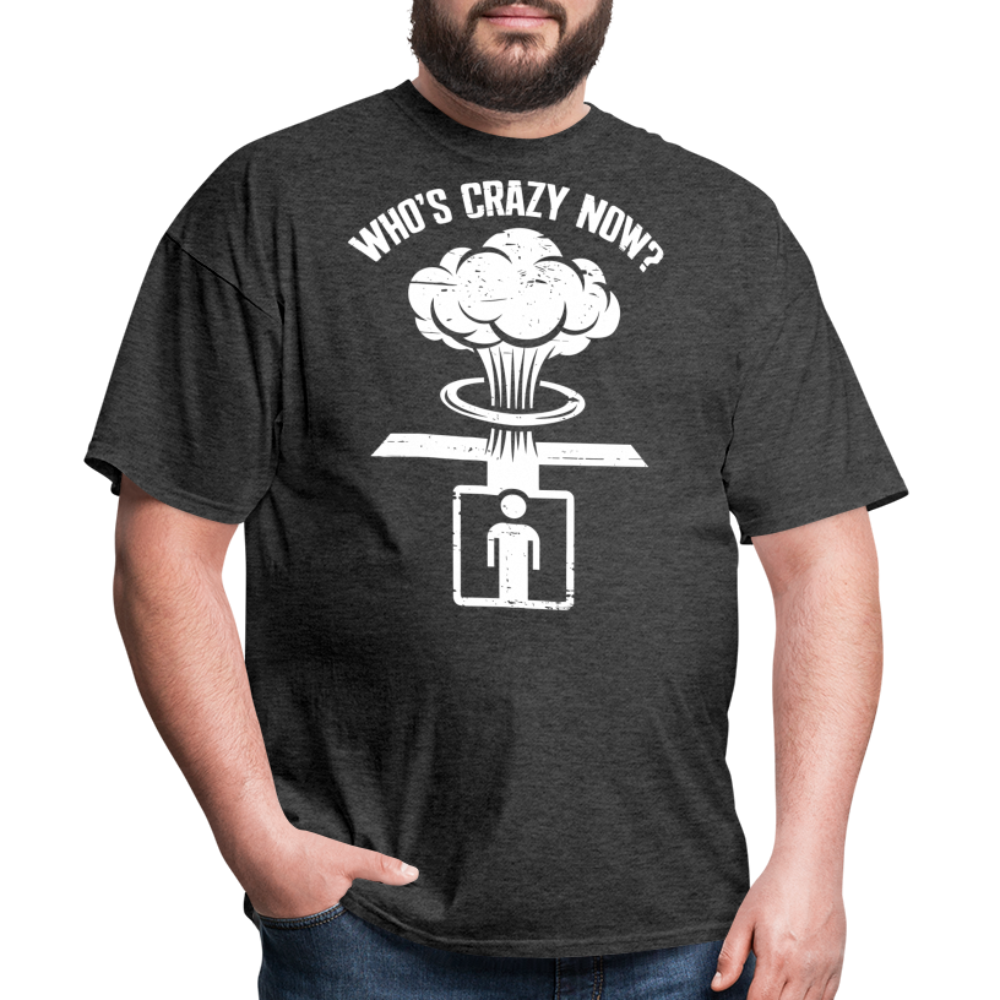 Whos Crazy Now - Tshirt - heather black