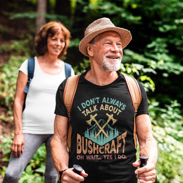 I Dont Always Talk About Bushcraft - Tshirt