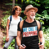 We Call It Prepping - Tshirt